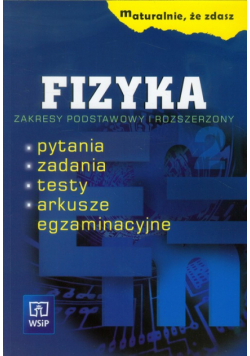 Maturalnie że zdasz: Fizyka; Zakres podstawowy i rozszerzony