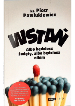 Wstań Albo będziesz święty albo będziesz nikim
