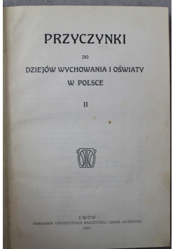 Przyczynki do dziejów wychowania i oświaty w Polsce II  1911r.