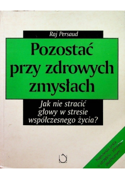 Pozostać przy zdrowych zmysłach