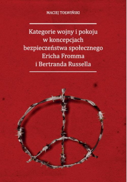 Kategorie wojny i pokoju w koncepcjach bezpieczeństwa społecznego Ericha Fromma i Bertranda Russella
