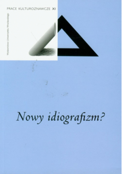 Nowy idiografizm? Prace kulturoznawcze XI