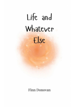 Life and Whatever Else