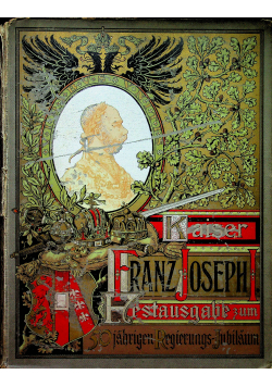 Kaiser Franz Joseph Funfzig Jahre Osterreichischer Geschichte 1898