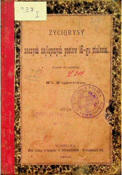 Życiorysy naszych najlepszych poetów 16 - go stulecia 1900 r.