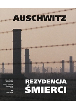 Auschwitz. Rezydencja śmierci