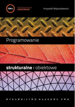 Programowanie strukturalne i obiektowe Tom 1