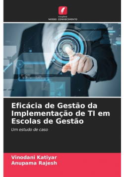 Eficácia de Gestão da Implementação de TI em Escolas de Gestão