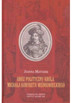 Obóz polityczny króla Michała Korybuta Wiśniowieckiego