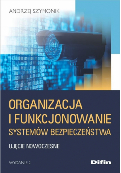 Organizacja i funkcjonowanie systemów bezpieczeństwa. Ujęcie nowoczesne wyd. 2