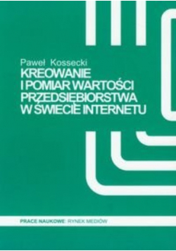Kreowanie i pomiar wartości przedsiębiorstwa w świecie Internetu