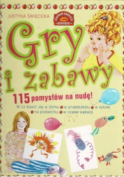Gry i zabawy 115 pomysłów na nudę