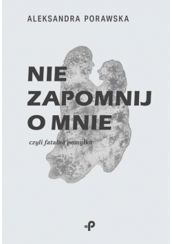 Nie zapomnij o mnie czyli fatalna pomyłka