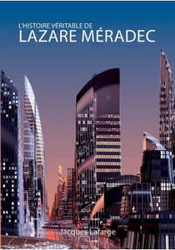 L'histoire véritable de Lazare Méradec