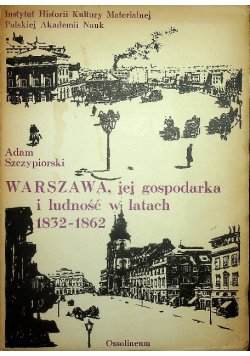 Warszawa, jej gospodarka i ludność w latach 1832 - 1862