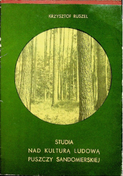 Studia nad kulturą ludową Puszczy Sandomierskiej