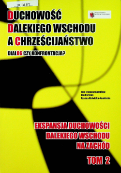Duchowość dalekiego wschodu a chrześcijaństwo Ekspansja duchowości dalekiego wschodu na zachód tom 2