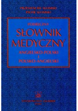 Podręczny słownik medyczny angielsko - polski polsko - angielski