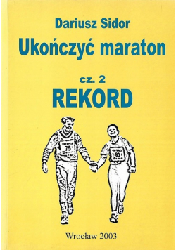 Ukończyć maraton Część 2 Rekord