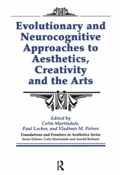 Evolutionary and Neurocognitive Approaches to Aesthetics, Creativity and the Arts