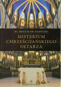 Nadolski Bogusław - Misterium chrześcijańskiego ołtarza