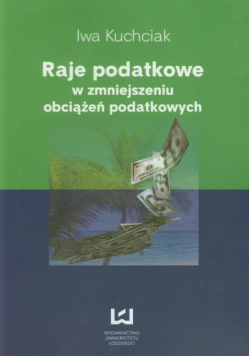 Kuchciak I. - Raje podatkowe w zmniejszeniu obciążeń podatkowych