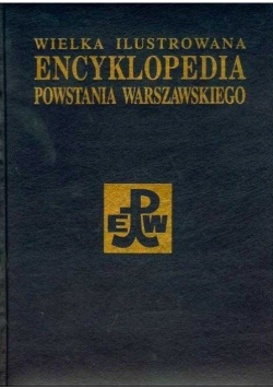 Wielka Ilustrowana Encyklopedia Powstania Warszawskiego Tom 5