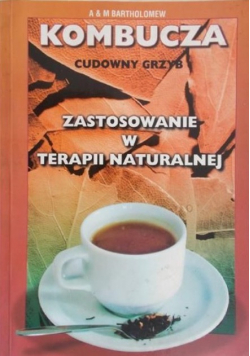 Kombucza cudowny grzyb Zastosowania w terapii naturalnej