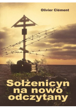 Clement Olivier - Sołżenicyn na nowo odczytany
