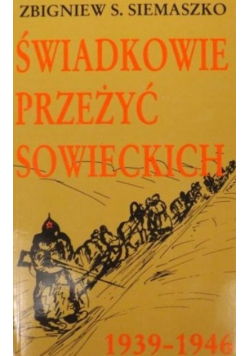 Świadkowie przeżyć sowieckich 1939 - 1946