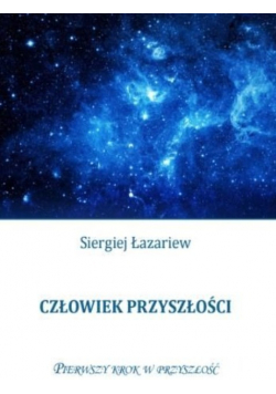Człowiek przyszłości Pierwszy krok w przyszłość