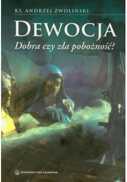 Dewocja Dobra czy zła pobożność?