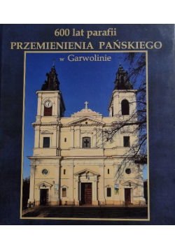 600 Lat Parafii Przemienienia Pańskiego W Garwolinie