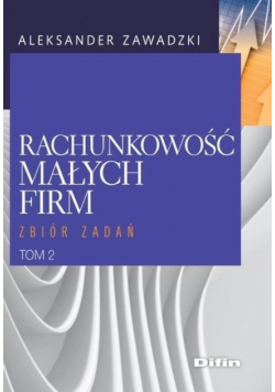 Rachunkowość małych firm Tom 2