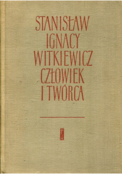 Stanisław Ignacy Witkiewicz Człowiek i twórca