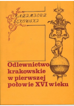 Odlewnictwo krakowskie w pierwszej połowie XVI wieku