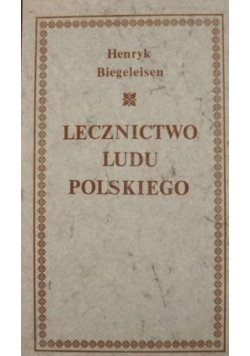 Lecznictwo Ludu Polskiego reprint z 1929 r.
