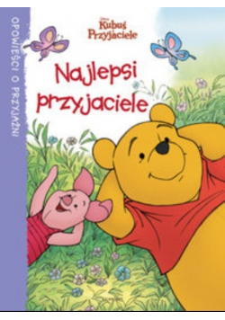 Kubuś i Przyjaciele Najlepsi przyjaciele