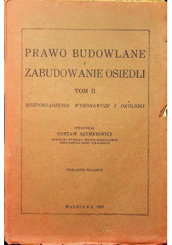 Prawo Budowlane i zabudowanie osiedli tom II 1929 r.