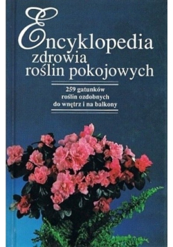 Encyklopedia zdrowia roślin pokojowych