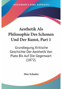 Aesthetik Als Philosophie Des Schonen Und Der Kunst, Part 1