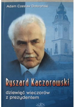 Ryszard Kaczorowski dziewięć wieczorów z prezydentem