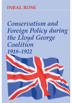 Conservatism and Foreign Policy During the Lloyd George Coalition 1918-1922