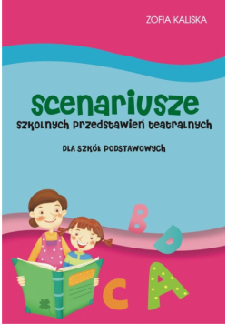 Scenariusze szkolnych przedstawień teatralnych dla szkół podstawowych