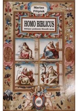 Homo Biblicus. Biblijne podstawy filozofii życia