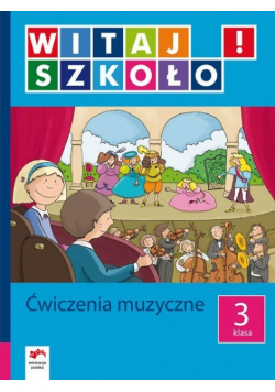 Witaj szkoło 3 ćwiczenia muzyczne