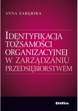 Identyfikacja tożsamości organizacyjnej w zarządzaniu przedsiębiorstwem