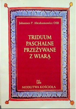 Triduum paschalne przeżywane z wiarą