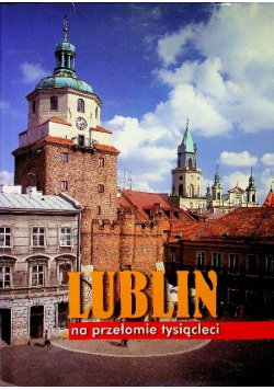 Lublin na przełomie tysiącleci