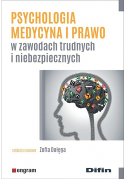 Psychologia medycyna i prawo w zawodach trudnych i niebezpiecznych